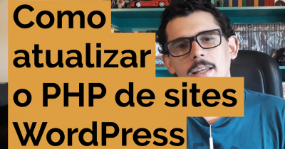 Atualização de PHP em sites WordPress: como vender e como fazer