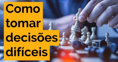 Como tomar decisões difíceis…