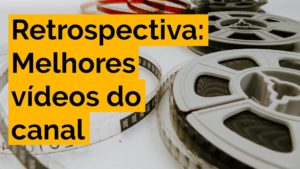 Leia mais sobre o artigo Retrospectiva: melhores vídeos do canal