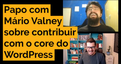 Papo com Mário Valney sobre contribuir com o core do WordPress