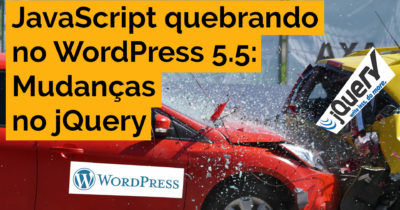 JavaScript quebrando no WordPress 5.5: Mudanças no jQuery