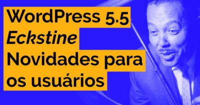 WordPress 5.5 – Novidades para os usuários
