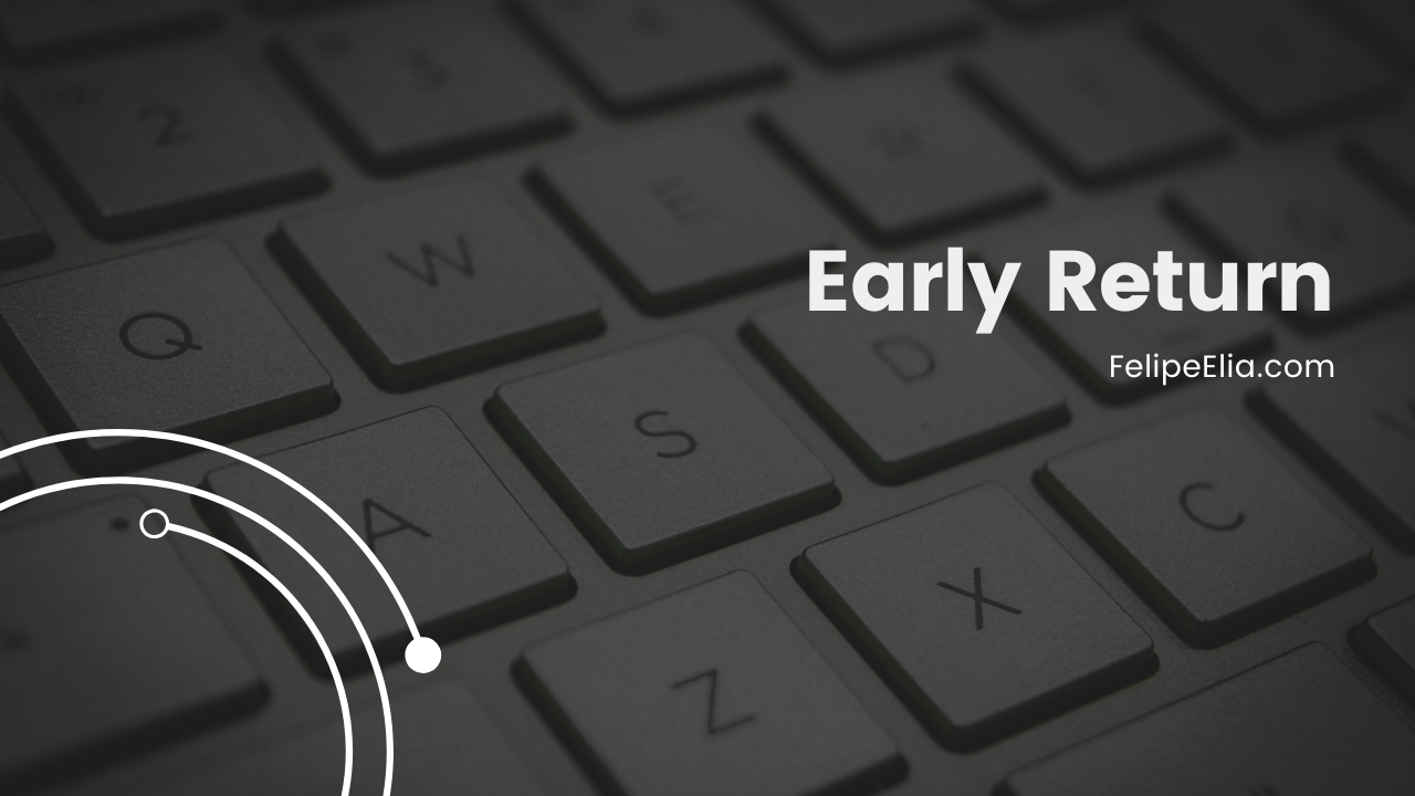 Improve your code with Early Return